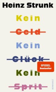 Heinz Strunk – Kein Geld Kein Glück Kein Sprit